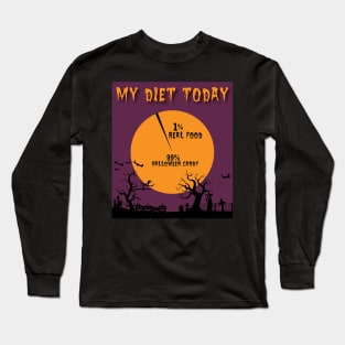 My Diet Today = 1% Real Food 99% Halloween Candy Long Sleeve T-Shirt